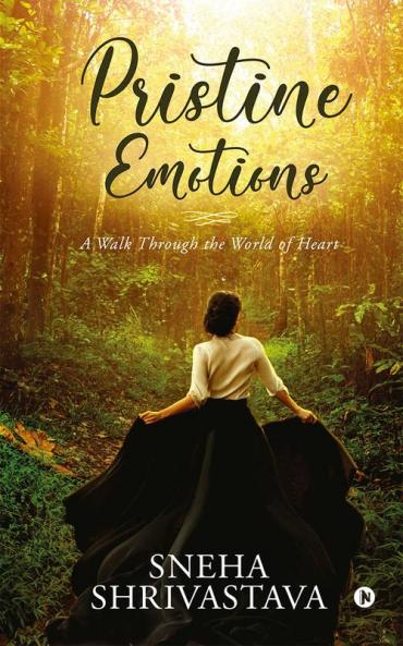 Pristine Emotions : A Walk Through the World of Heart