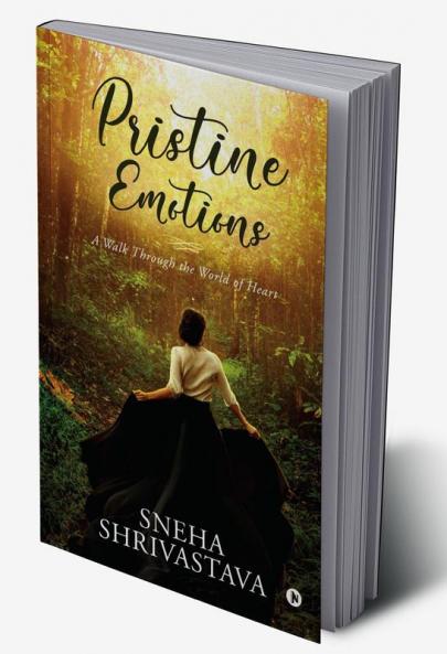 Pristine Emotions : A Walk Through the World of Heart