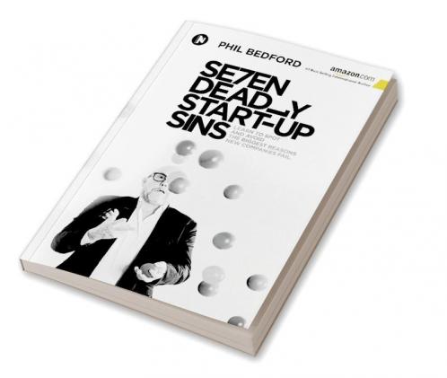 SE7EN Deadly Start-Up Sins : Learn to spot and avoid the biggest reasons new companies fail