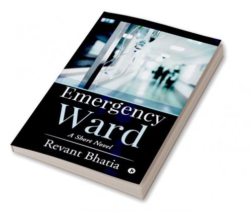 Emergency Ward : A Short Novel