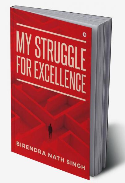 MY STRUGGLE FOR EXCELLENCE