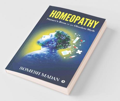 Homeopathy : Nature’S Boon Or An Obsolete Myth