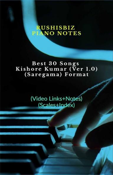 Best 30 Songs Kishore Kumar (Ver 1.0) - (Saregama) Format: Rushisbiz Piano Notes - (Video Links+Notes+Scales+Index) - Small Size (5X8 Book)