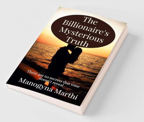 The Billionaire's mysterious Truth : There are no secrets that time doesn't reveal