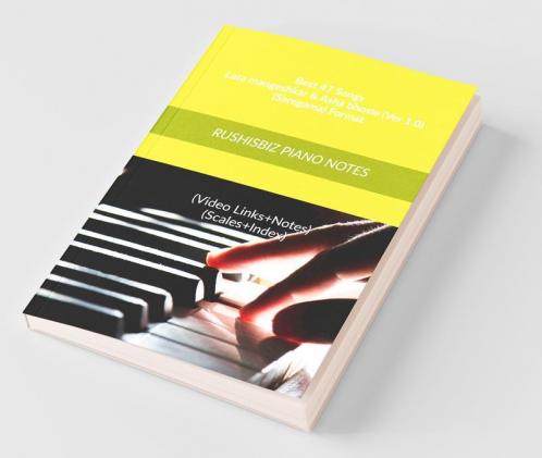 Best 47 Songs - Lata mangeshkar &amp; Asha bhosle (Ver 1.0) - (SAREGAMA) Format : RUSHISBIZ PIANO NOTES - (Video Links+Notes+Scales+Index) - MEDIUM SIZE (6X9 BOOK)