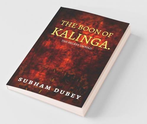 The Boon Of Kalinga. : The Secret Untold.