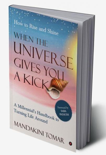 When the Universe Gives You a Kick: How to Rise and Shine