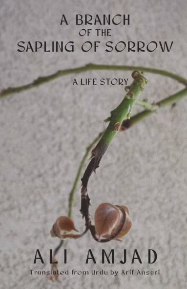 A Branch Of The Sapling Of Sorrow : A Life Story