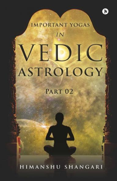 Important Yogas In Vedic Astrology: Part 02
