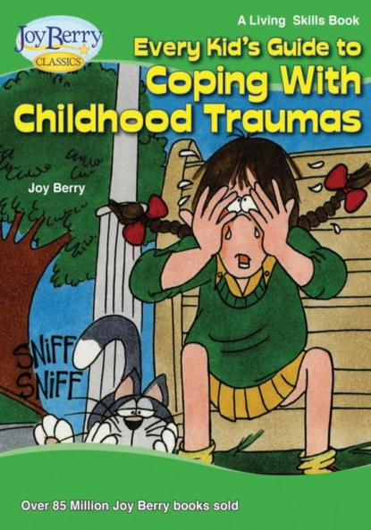 Every Kid's Guide to Coping with Childhood Traumas