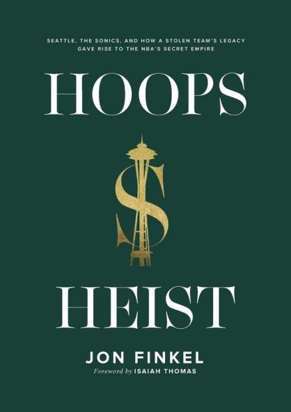 Hoops Heist: Seattle the Sonics and How a Stolen Team's Legacy Gave Rise to the NBA's Secret Empire