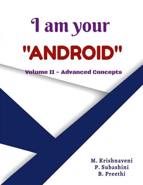 I Am Your Android Volume Ii : Advanced Concepts