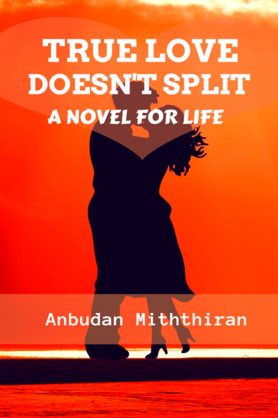 True Love Doesn't Split : A novel for life
