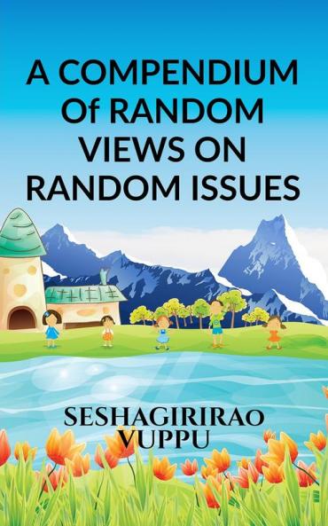 A Compendium of random views on random issues