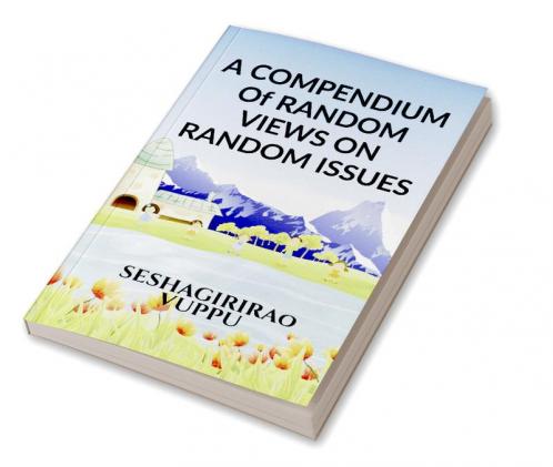 A Compendium of random views on random issues