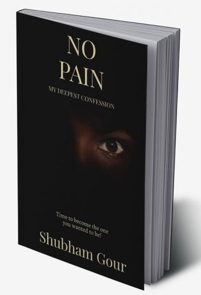 NO PAIN : MY DEEPEST CONFESSION