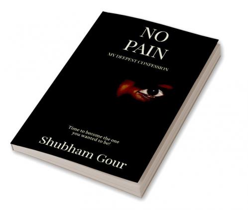 NO PAIN : MY DEEPEST CONFESSION