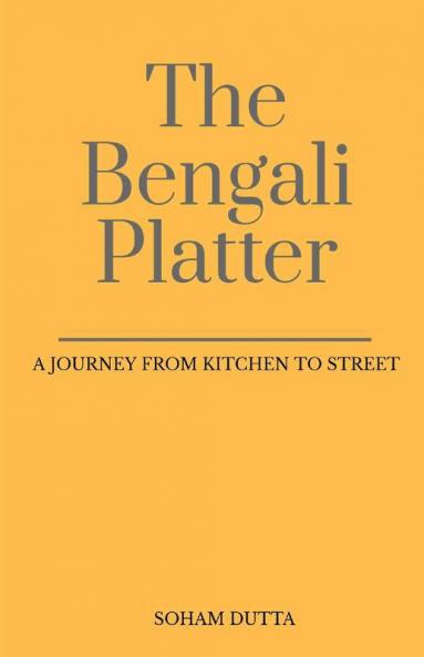 The Bengali Platter: A Journey From Kitchen To Street