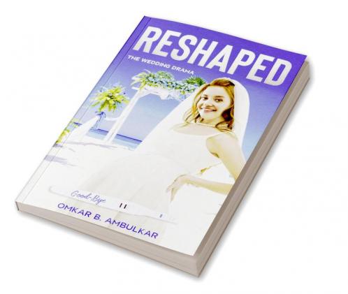 RESHAPED: The Wedding Drama