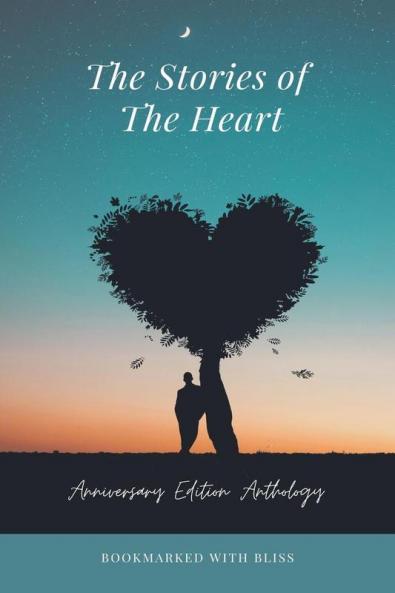 The Stories of The Heart : Anniversary Edition Anthology