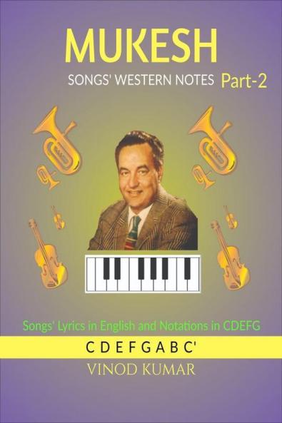 MUKESH SONGS' WESTERN NOTES Part-2: Songs' Lyrics in English and Notations in CDEFG