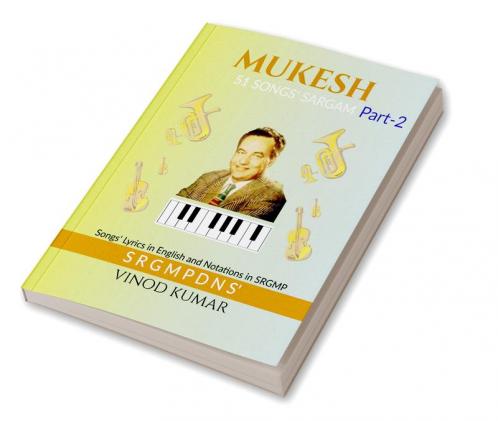 MUKESH 51 SONGS' SARGAM Part-2: Songs' Lyrics in English and Notations in SRGMP