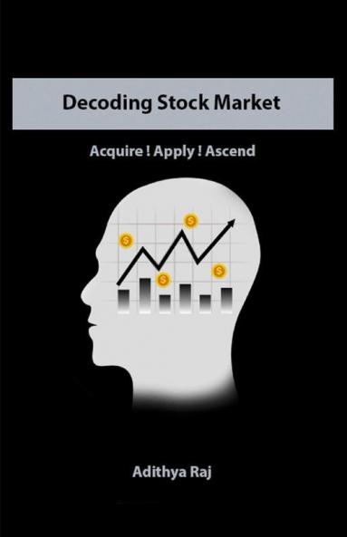 Decoding Stock Market: Acquire ! Apply ! Ascend !