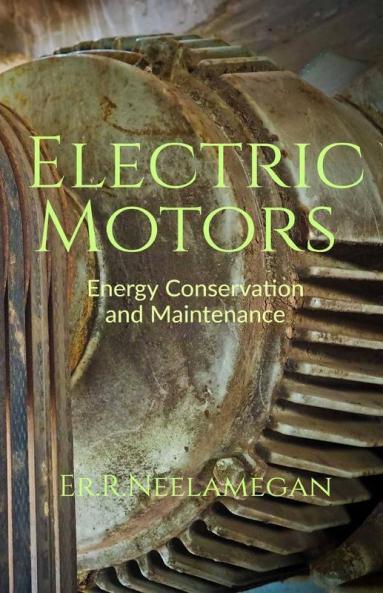 Electric Motors: Energy Conservation And Maintenance With Case Studies