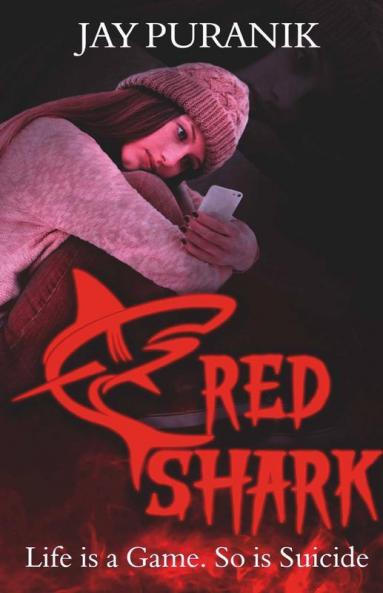 Red Shark (A Psychological Thriller On Gamified Suicide): Life Is A Game. So Is Suicide.