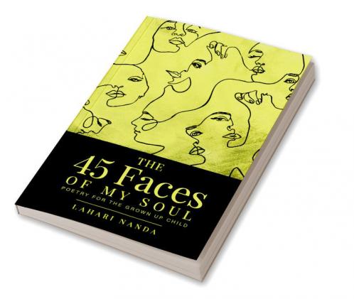 the 45 faces of my soul : poetry for the grown up child