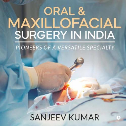 Oral &Amp; Maxillofacial Surgery In India : Pioneers Of A Versatile Specialty