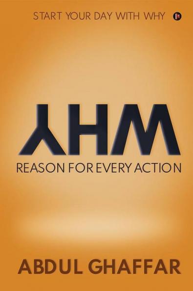Why - Reason For Every Action : Start Your Day With Why