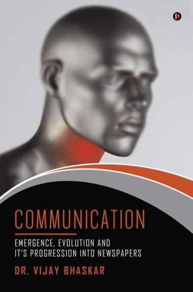 Communication: Emergence Evolution and it’s progression into Newspapers