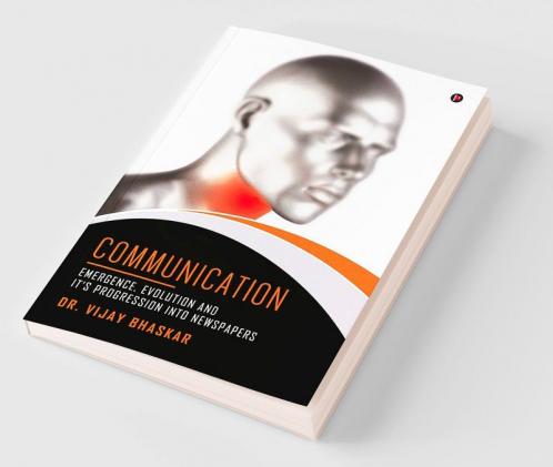 Communication: Emergence Evolution and it’s progression into Newspapers