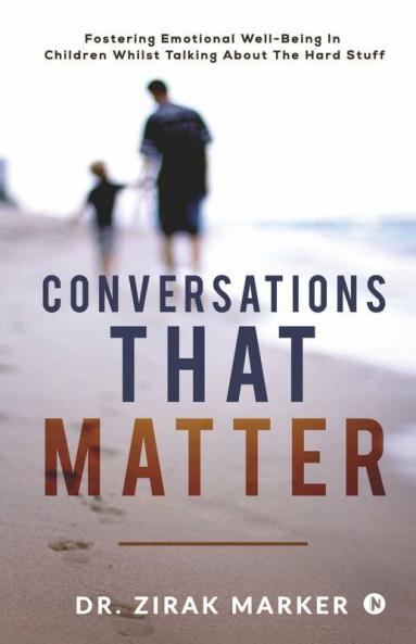 Conversations That Matter: Fostering Emotional Well-Being In Children Whilst Talking About The Hard Stuff