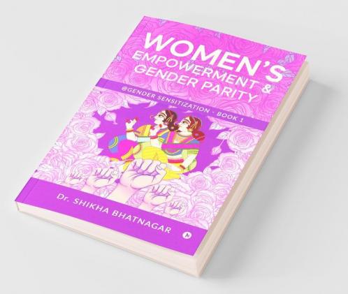 Women’S Empowerment Andamp; Gender Parity : @Gender Sensitization - Book 1