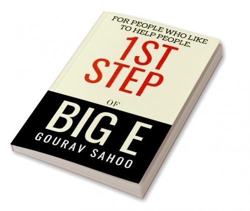 1ST STEP OF BIG E : FOR PEOPLE WHO LIKE TO HELP PEOPLE