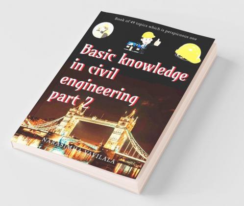 Basic Knowledge In Civil Engineering Part 2 Book Of 49 Topics Which Is Perspicuous One