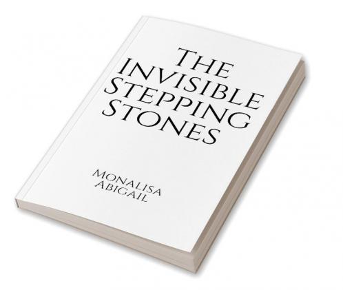 The Invisible Stepping Stones : monalisa abigail