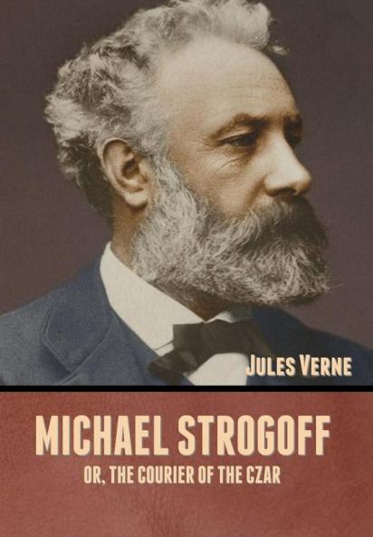Michael Strogoff; Or The Courier of the Czar