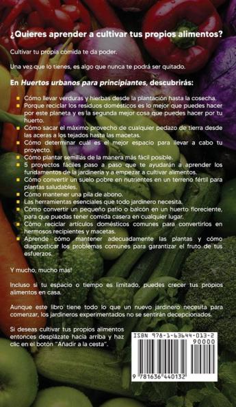 Huertos urbanos para principiantes: Todo lo que necesitas saber para comenzar a cultivar tus propios alimentos en casa