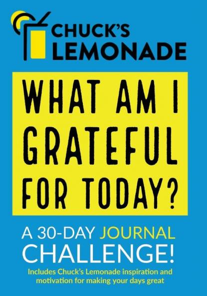 Chuck's Lemonade - What are you grateful for today? A 30-Day Journal Challenge.