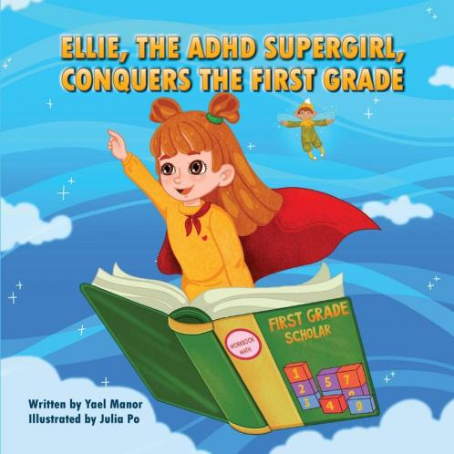 Ellie the ADHD SuperGirl Conquers the First Grade