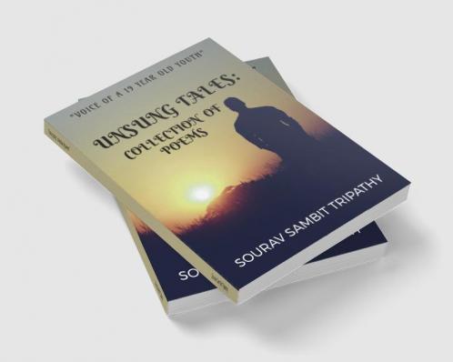 "Unsung tales : collection of poems" : "Voice of a 19 year old youth"