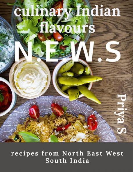 culinary Indian flavours N.E.W.S : recipes from North East West South India