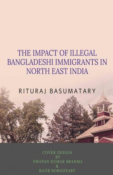 The Impact Of Illegal Bangladeshi Immigrants In North East India