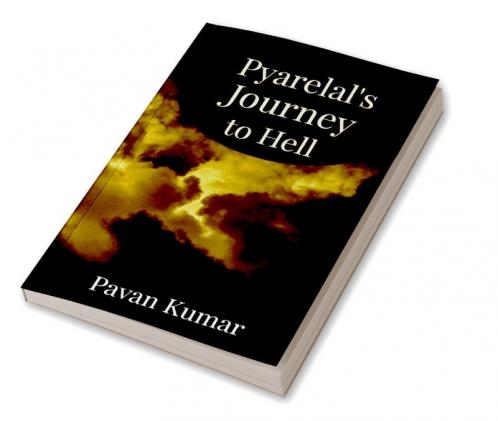 Pyarelal's Journey to Hell
