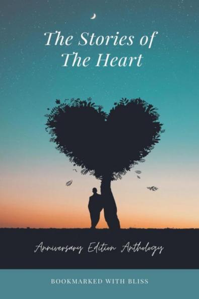 The Stories of the Heart : Anniversary Edition Anthology