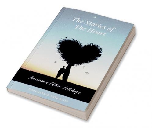 The Stories of the Heart : Anniversary Edition Anthology