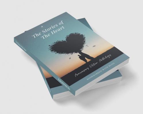 The Stories of the Heart : Anniversary Edition Anthology